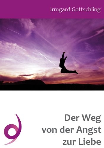 Von Der Angst Zur Liebe